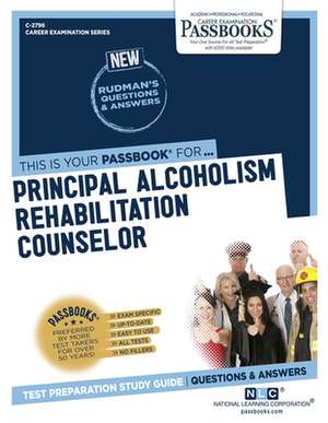 Principal Alcoholism Rehabilitation Counselor (C-2796): Passbooks Study Guide Volume 2796 de National Learning Corporation