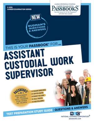 Assistant Custodial Work Supervisor (C-2916): Passbooks Study Guide Volume 2916 de National Learning Corporation