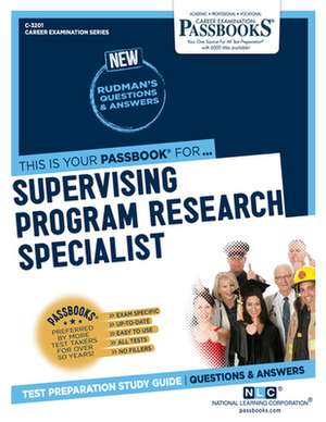 Supervising Program Research Specialist (C-3201): Passbooks Study Guide Volume 3201 de National Learning Corporation