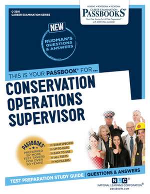 Conservation Operations Supervisor (C-3591): Passbooks Study Guide Volume 3591 de National Learning Corporation