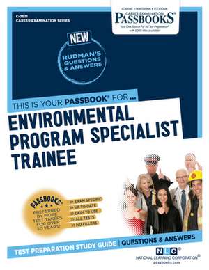 Environmental Program Specialist Trainee (C-3621): Passbooks Study Guide Volume 3621 de National Learning Corporation