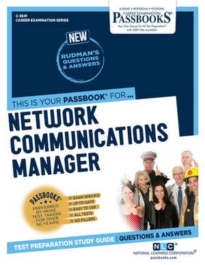 Network Communications Manager (C-3641): Passbooks Study Guide Volume 3641 de National Learning Corporation