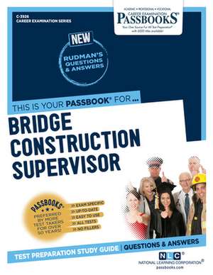 Bridge Construction Supervisor (C-3926): Passbooks Study Guide Volume 3926 de National Learning Corporation