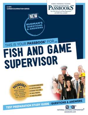 Fish and Game Supervisor (C-4171): Passbooks Study Guide Volume 4171 de National Learning Corporation