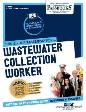 Wastewater Collection Worker (C-4806): Passbooks Study Guide Volume 4806 de National Learning Corporation