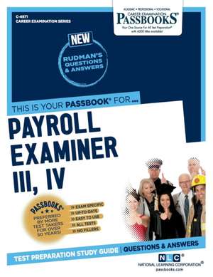 Payroll Examiner III, IV (C-4971): Passbooks Study Guide Volume 4971 de National Learning Corporation