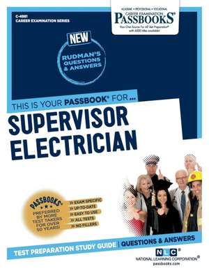 Supervisor Electrician (C-4981): Passbooks Study Guide Volume 4981 de National Learning Corporation