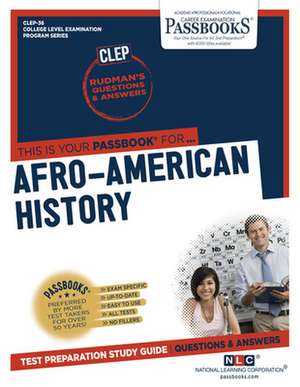 Afro-American History (Clep-36): Passbooks Study Guide Volume 36 de National Learning Corporation