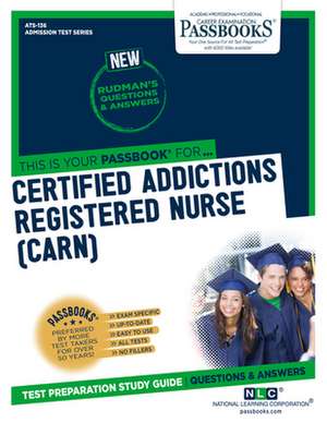 Certified Addictions Registered Nurse (Carn) (Ats-136) de National Learning Corporation