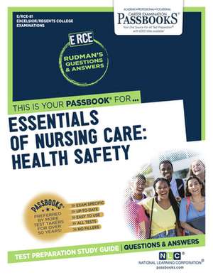 Essentials of Nursing Care: Health Safety (Rce-81): Passbooks Study Guide Volume 81 de National Learning Corporation