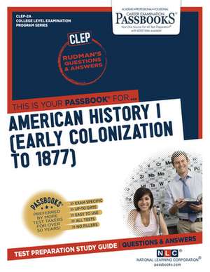 American History I (Early Colonization to 1877) (Clep-2a): Passbooks Study Guide de National Learning Corporation