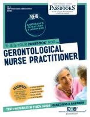 Gerontological Nurse Practitioner (Cn-6): Passbooks Study Guide Volume 6 de National Learning Corporation