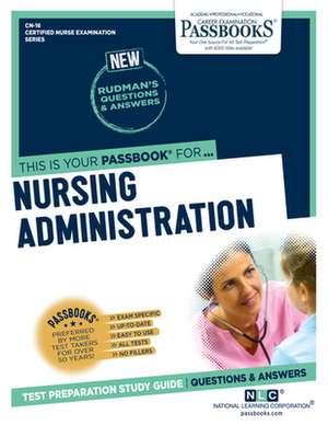 Nursing Administration (Cn-16): Passbooks Study Guide Volume 16 de National Learning Corporation