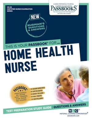 Home Health Nurse (Cn-26): Passbooks Study Guide Volume 26 de National Learning Corporation