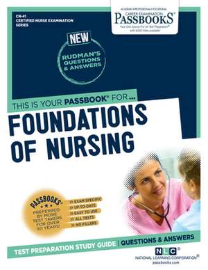 Foundations of Nursing (Cn-41): Passbooks Study Guide Volume 41 de National Learning Corporation