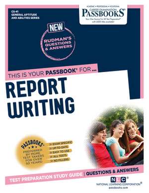 Report Writing (Cs-41): Passbooks Study Guide Volume 41 de National Learning Corporation