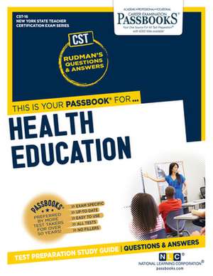 Health Education (Cst-16): Passbooks Study Guide Volume 16 de National Learning Corporation