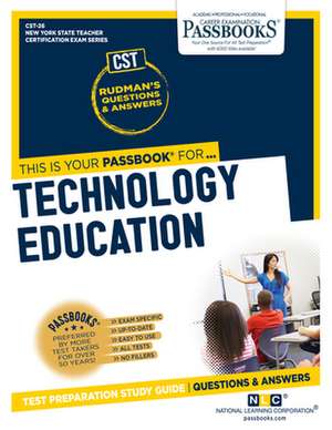 Technology Education (Cst-26): Passbooks Study Guide Volume 26 de National Learning Corporation