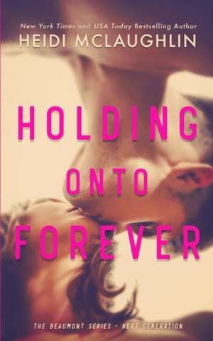 Holding Onto Forever de Heidi Mclaughlin