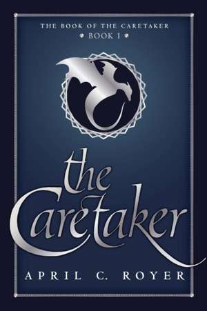 The Caretaker de April C Royer