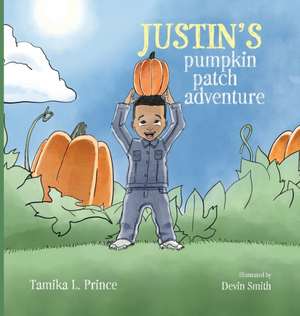 Justin's Pumpkin Patch Adventure de Tamika Prince
