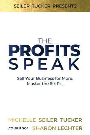 PROFITS SPEAK SELL YOUR BUSINESS MORE de Sharon Lechter