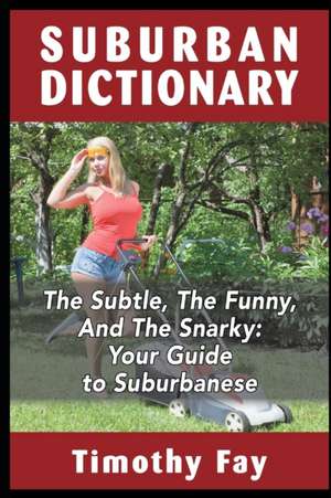 Suburban Dictionary: The Subtle, The Funny, And The Snarky de Ryan Quinn