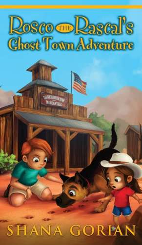 Rosco the Rascal's Ghost Town Adventure de Shana Gorian