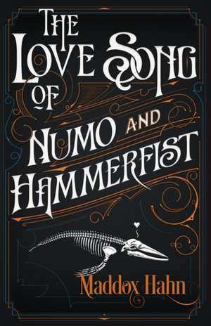 The Love Song of Numo and Hammerfist de Maddox Hahn