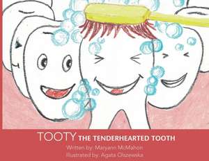 Tooty the Tenderhearted Tooth! de Maryann McMahon