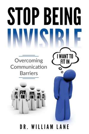 Stop Being Invisible de William Lane