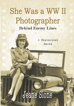 She Was A WW II Photographer Behind Enemy Lines de Jeane E Slone