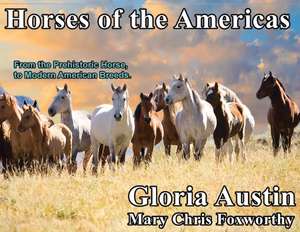 Horses of the Americas de Gloria Austin