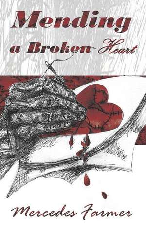 Mending A Broken Heart de Mercedes Farmer