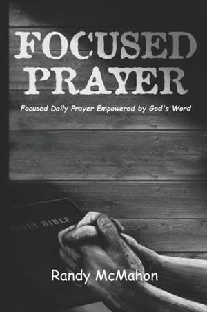 McMahon, R: FOCUSED PRAYER