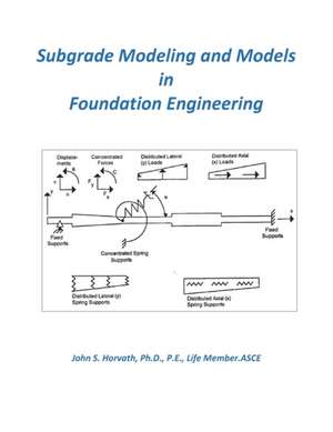 Subgrade Modeling and Models in Foundation Engineering de John Stanley Horvath