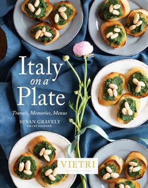 Italy on a Plate: Travels, Memories, Menus de Susan Gravely