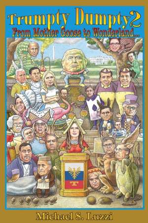 Trumpty Dumpty 2: From Mother Goose to Wonderland... de Michael S. Luzzi