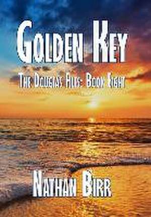 Golden Key - The Douglas Files de Nathan Birr