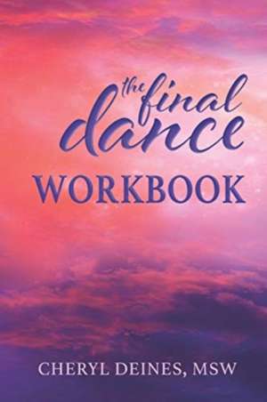 The Final Dance Workbook de Cheryl Deines