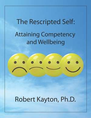 The Rescripted Self de Robert Kayton Ph D