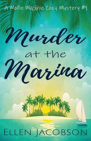 Murder at the Marina de Ellen Jacobson