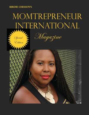 Birdie Chesson's Momtrepreneur International Magazine: Special Edition de Birdie Chesson