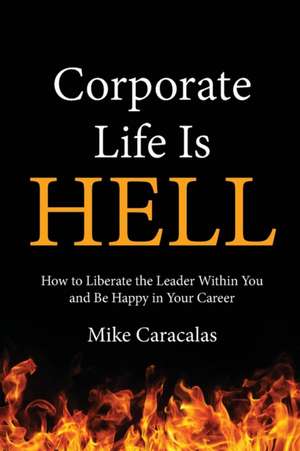 Corporate Life Is Hell de Mike Caracalas