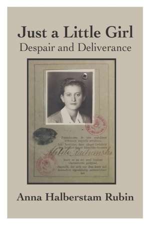 Just a Little Girl: Despair and Deliverance de Anna Halberstam Rubin