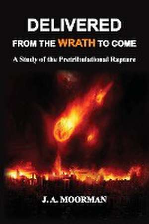 Delivered From the Wrath to Come de Jack A. Moorman