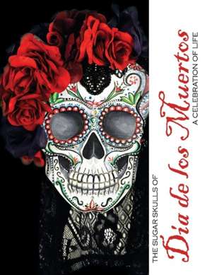 The Sugar Skulls of Dia de Los Muertos: A Celebration of Life Volume 1 de Florida Craftart