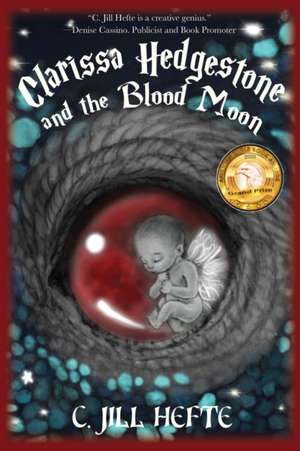 Clarissa Hedgestone and the Blood Moon de C. Jill Hefte