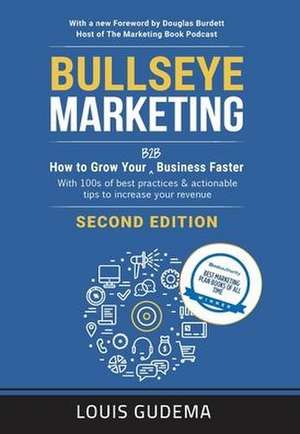 Bullseye Marketing, second edition de Louis Gudema