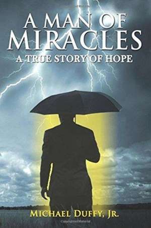 A Man Of Miracles de Michael B. Duffy Jr.